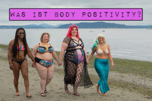 Was genau Body Positivity bedeutet, ist vielen nicht klar. Den eigenen Körper lieben? Dicke Menschen schön finden müssen? Erfahre in diesem Artikel, was Body Positivity wirklich ist und warum du sie brauchst.