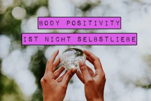 Body Positivity wird im Deutschen oft mit dem Wort "Selbstliebe" übersetzt. Das hat dazu geführt, dass beide Begriffe als synonym verstanden werden. Doch Body Positivity ist nicht Selbstliebe.