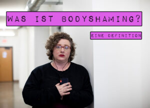 Der Begriff Body Shaming geistert seit einiger Zeit durch Internet und Medien. Doch was ist Body Shaming eigentlich genau? Woher kommt Body Shaming und welche Folgen hat es? Und vor allem: Was kann man gegen Body Shaming tun?