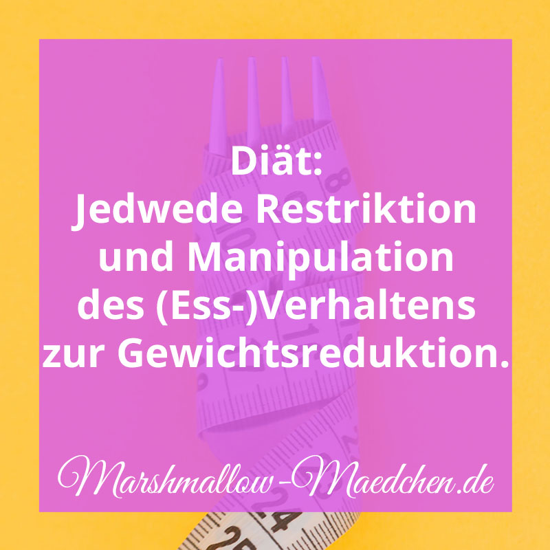 Diät: Jedwede Restriktion und Manipulation des (Ess-)Verhaltens zur Gewichtsreduktion. | Zitat | Body Positivity und Selbstliebe | Marshmallow Mädchen