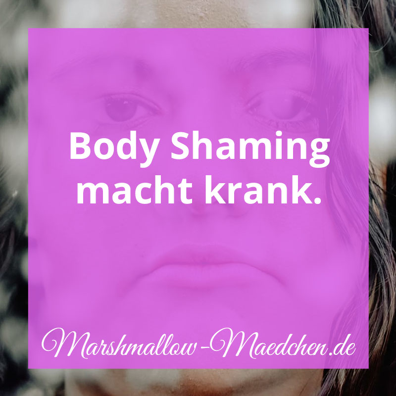 Body Shaming macht krank | Zitat | Body Positivity und Selbstliebe | Marshmallow Mädchen