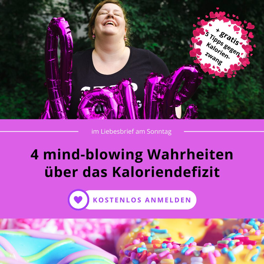 Du achtest auf Kalorien, um abzunehmen? Klingt ja auch logisch: Man nimmt ab, wenn man weniger Energie zu sich nimmt, als man verbraucht.

Aber das machst du doch schon dein halbes Leben, warum bist du dann immer noch nicht schlank? Mangelt es dir an Willen und Disziplin? Dabei hast du es doch so eisern durchgezogen!

Die Wahrheit ist: Das Kaloriendefizit ist ein Mythos - ein gefährlicher dazu.

📣 Im Marshmallow Liebesbrief am Sonntag entlarven wir 4 Mythen über das Kaloriendefizit und ich zeige dir Wege, wie du obsessives Kalorienzählen überwinden kannst.

🎁 Geschenk in diesem Monat: meine 5 Tipps gegen zwanghaftes Kalorienzählen