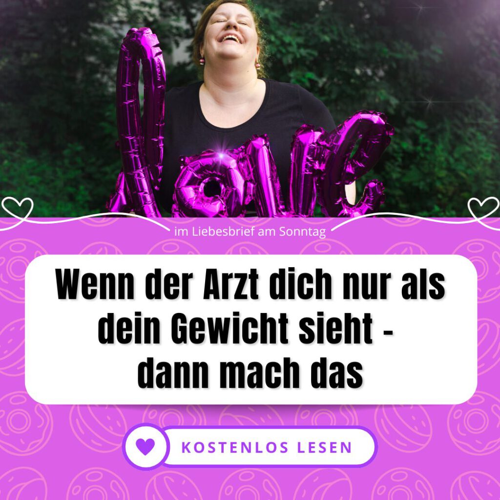 "Das liegt an Ihrem Gewicht." Kennst du solche "Diagnosen"? Dann ist das hier für dich. Ein Liebesbrief über die Angst vor Arztbesuchen und das Recht auf respektvolle Behandlung.