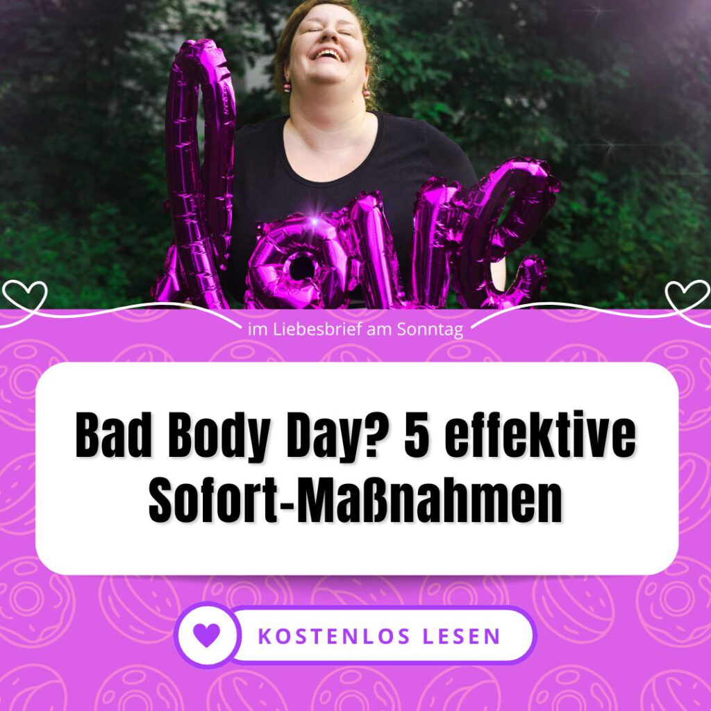 Kennst du die Tage, an denen einfach alles scheiße an dir aussieht? Du stehst vor dem Kleiderschrank, ziehst das dritte Oberteil an... ...weil es den Bauch betont, die Arme einschnürt oder sich die Röllchen am Rücken abzeichnen. Die Haare wollen nicht, wie du willst. Der Pickel da am Kinn sieht auch schon viel größer aus als gestern. Du fühlst dich einfach nur massig, elefantös, unförmig und völlig fehl am Platz in deiner eigenen Haut. Jeder Schritt, bei dem die Oberschenkel aneinanderreiben, ist eine Erinnerung daran, dass du "zu viel" bist. Am liebsten würdest du dir die Decke über den Kopf ziehen und nie mehr das Haus verlassen. Ein klassischer Bad Body Day. Lass uns schauen, was jetzt sofort hilft...